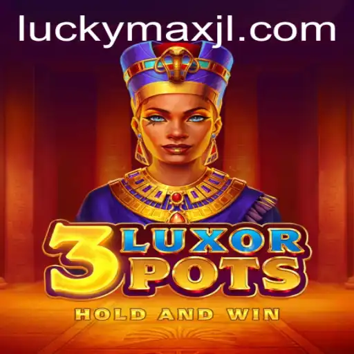 Discover the Thrills of 3LuxorPots with LuckyMax