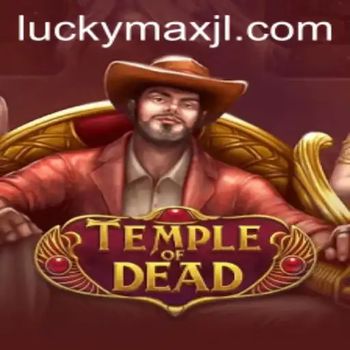 Temple of Dead: Unearth the Secrets with LuckyMax