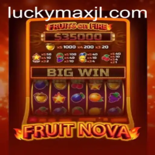 Exploring FruitNova and the Enigmatic LuckyMax