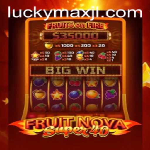 Exploring FruitNovaSuper40: A Burst of Fun with LuckyMax