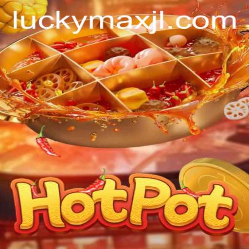 Discover the Thrill of Hotpot: An Introduction to LuckyMax