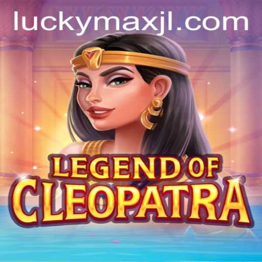 Discover the Thrills of LegendOfCleopatra and LuckyMax
