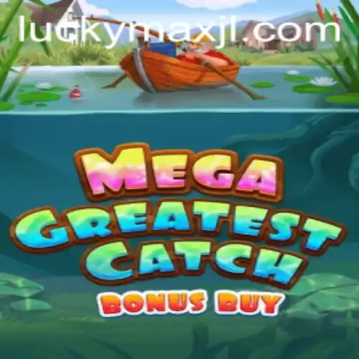MegaGreatestCatchBonusBuy: The Ultimate Gaming Experience with LuckyMax