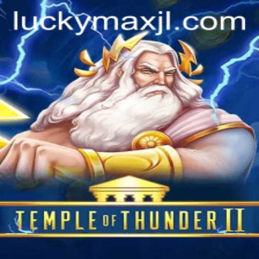 Discover the Thrilling World of TempleofThunderII: Embrace Luck with LuckyMax